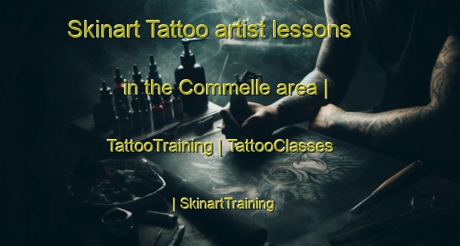 Skinart Tattoo artist lessons in the Commelle area | TattooTraining | TattooClasses | SkinartTraining-France